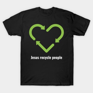 Jesus Recycle People White Lettering V2 T-Shirt